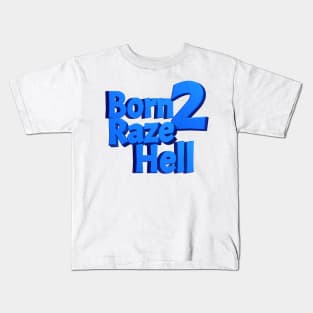 Born 2 Raze Hell Kids T-Shirt